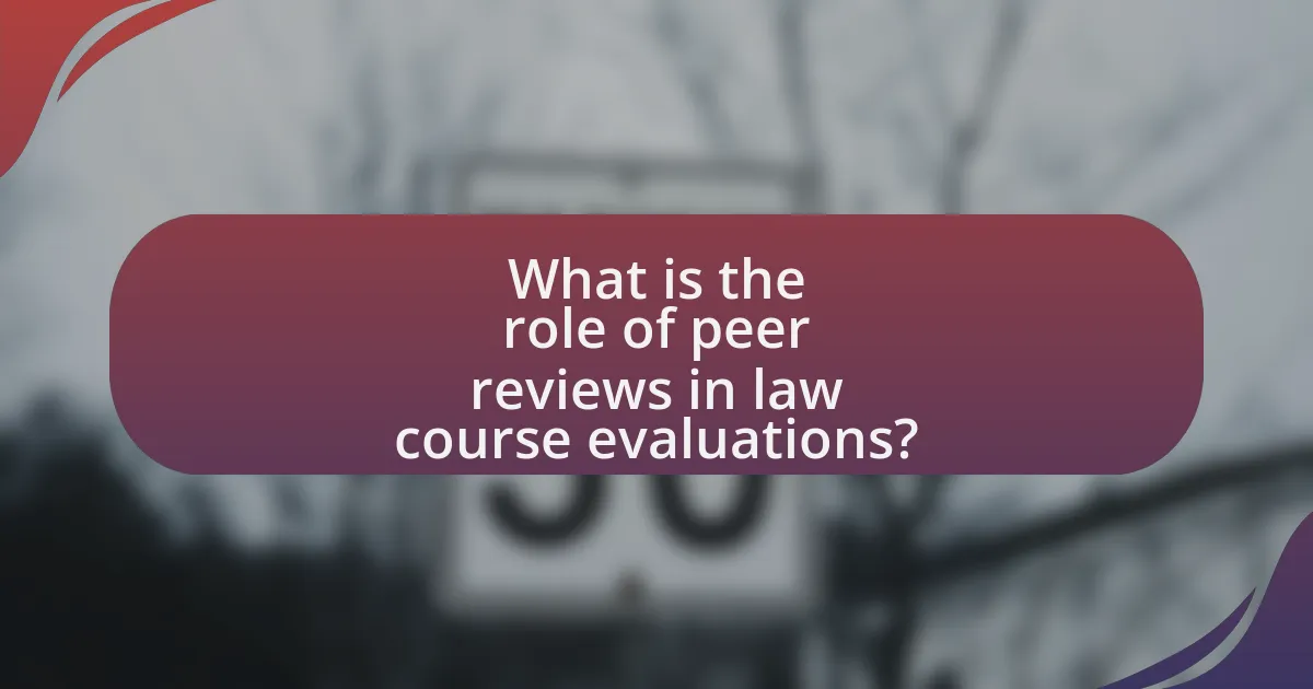 What is the role of peer reviews in law course evaluations?