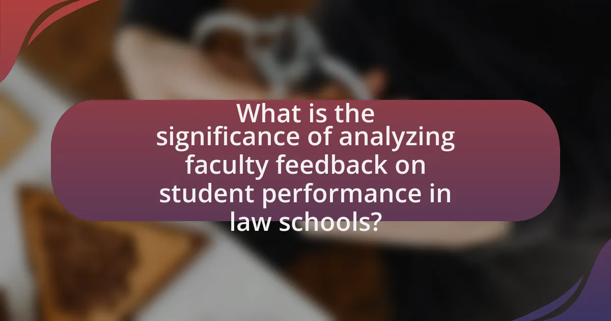 What is the significance of analyzing faculty feedback on student performance in law schools?
