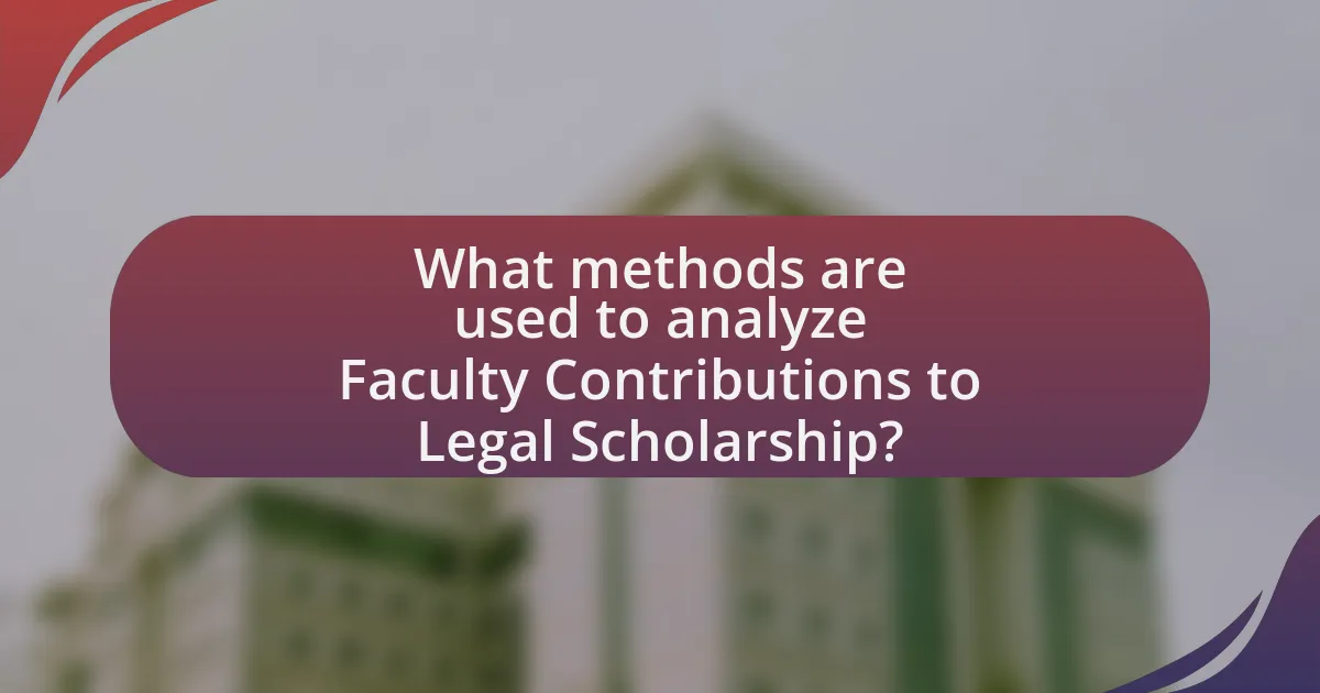 What methods are used to analyze Faculty Contributions to Legal Scholarship?