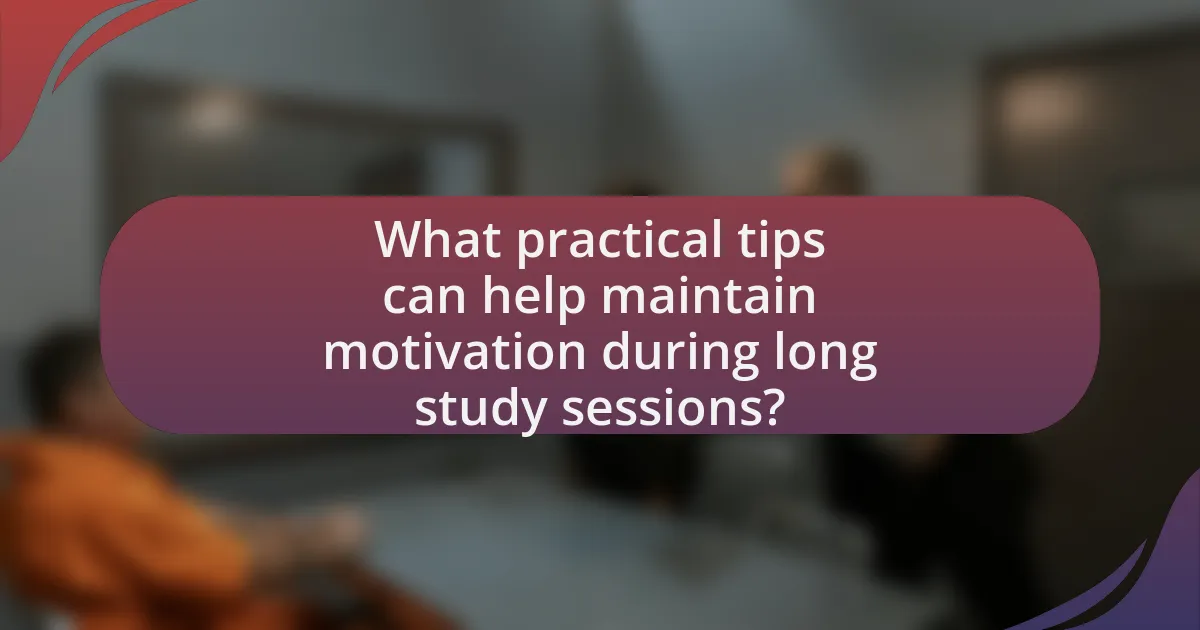 What practical tips can help maintain motivation during long study sessions?