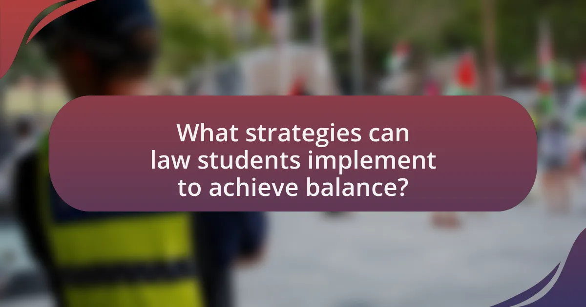 What strategies can law students implement to achieve balance?