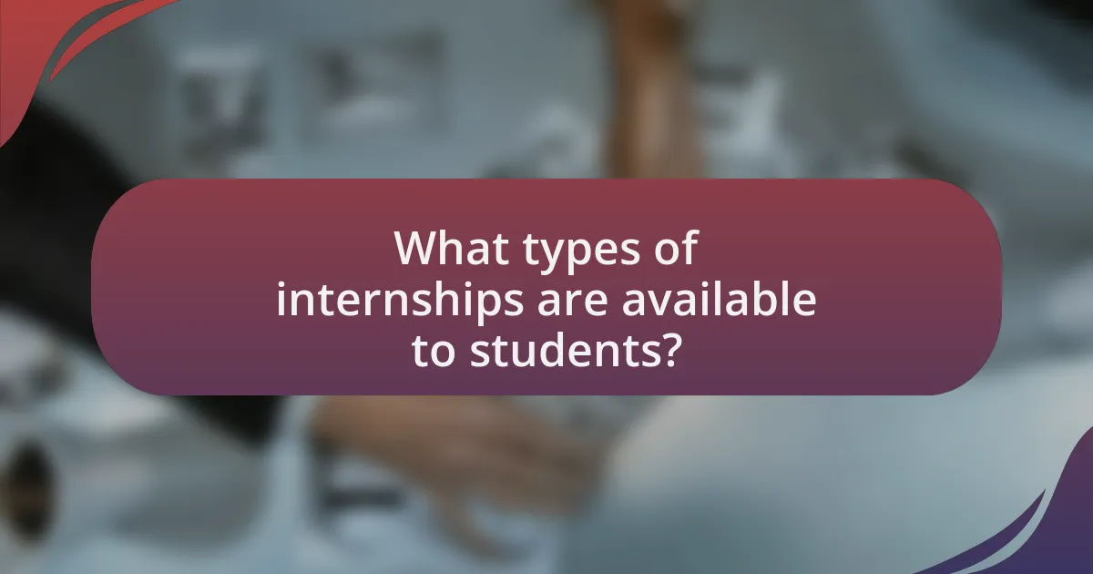 What types of internships are available to students?